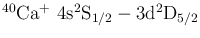 $\mathrm{^{40}Ca^{+} 4s^{2}S_{1/2}-3d^2 D_{5/2}}$